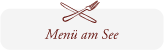 Menü am See